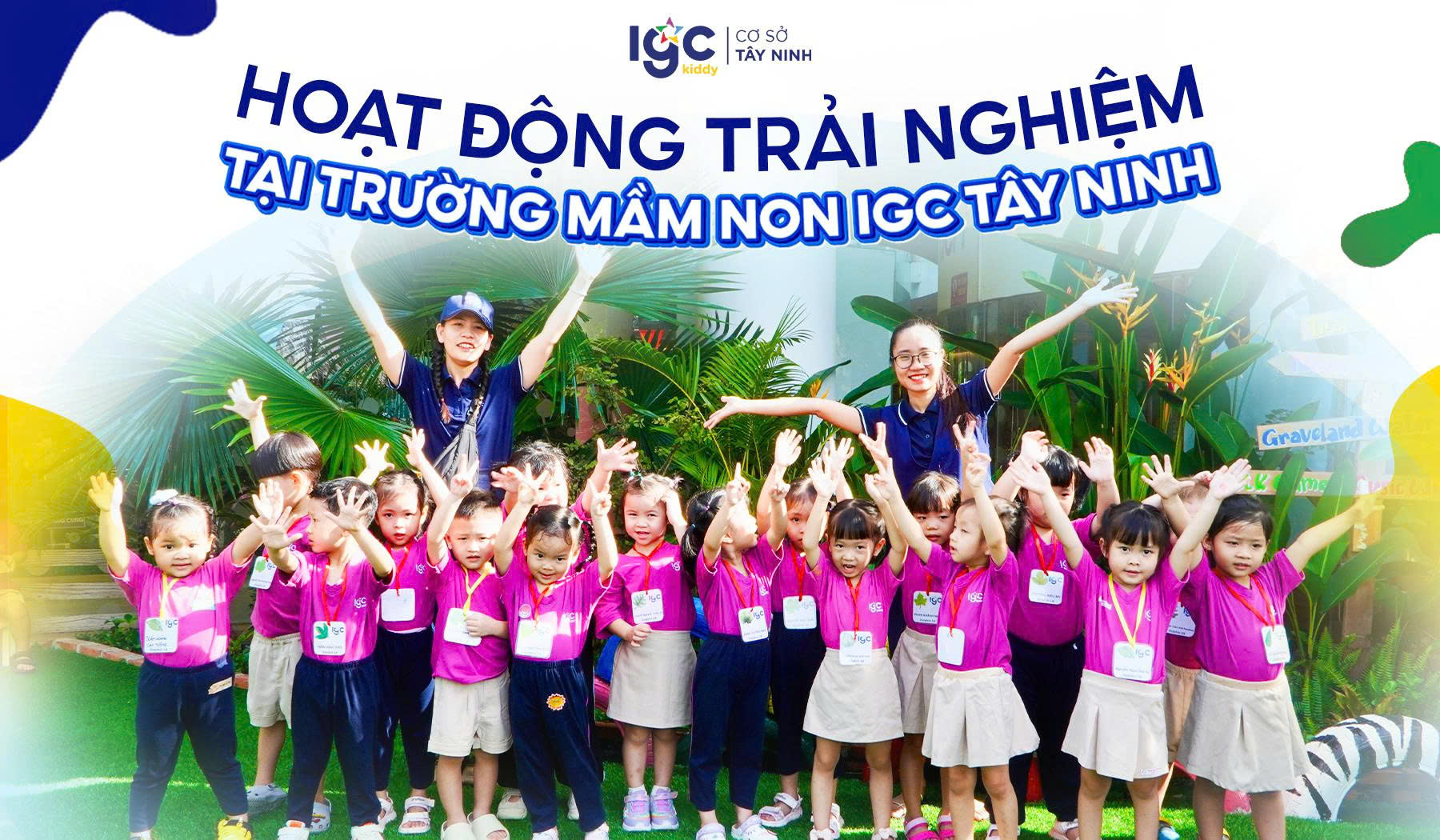 Trường mầm non IGC Tây Ninh – Nuôi dưỡng sáng tạo, kỹ năng & bản lĩnh