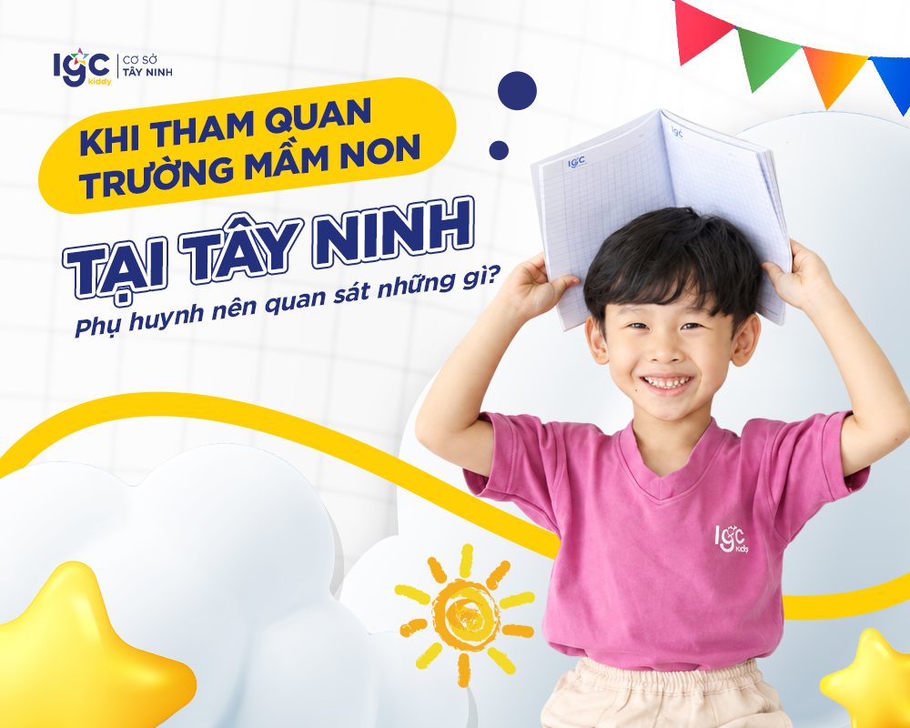 Khi tham quan trường mầm non tại Tây Ninh, phụ huynh nên quan sát những gì?