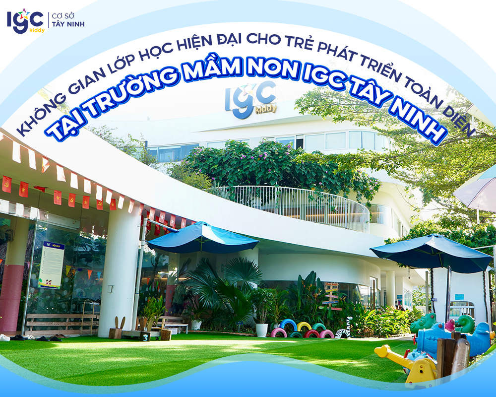 Không gian hiện đại tại Trường Mầm non IGC Tây Ninh