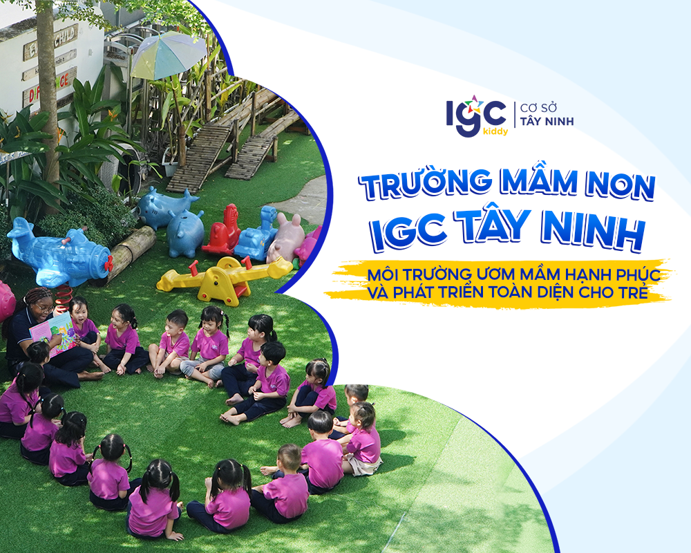 môi trường học hạnh phúc tại trường mầm non igc tây ninh